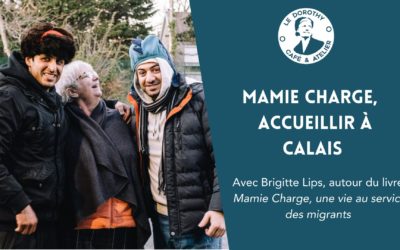 Présentation du livre : Mamie Charge, accueillir à Calais