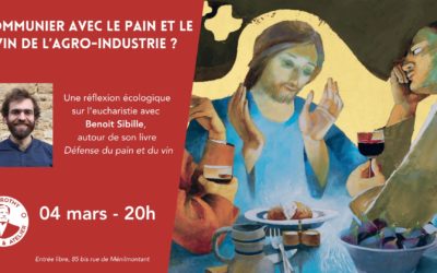 Conférence : communier avec le pain et le vin de l’agro-industrie ?